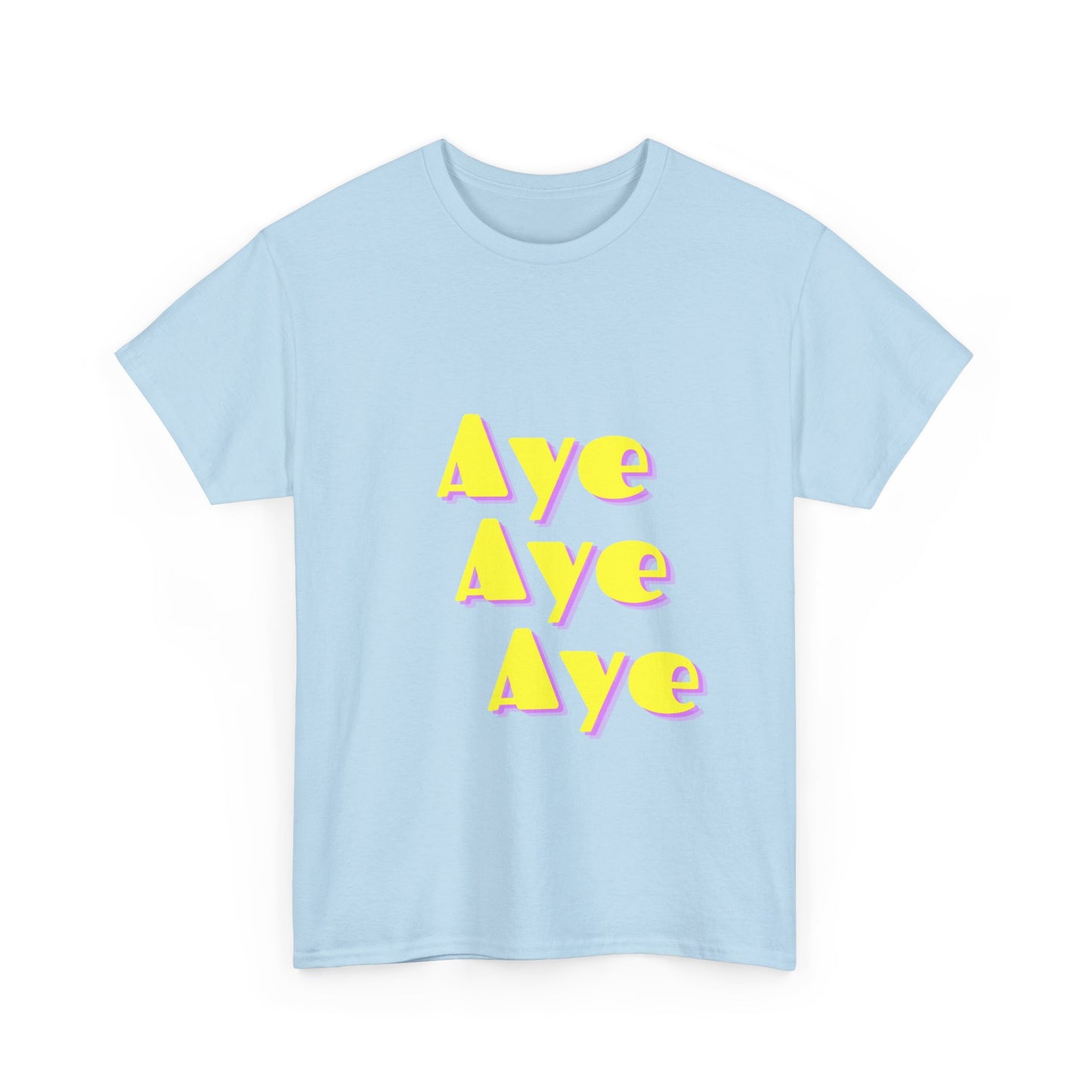 AYE! - Heavy COTTON T-SHIRT, Men or Women