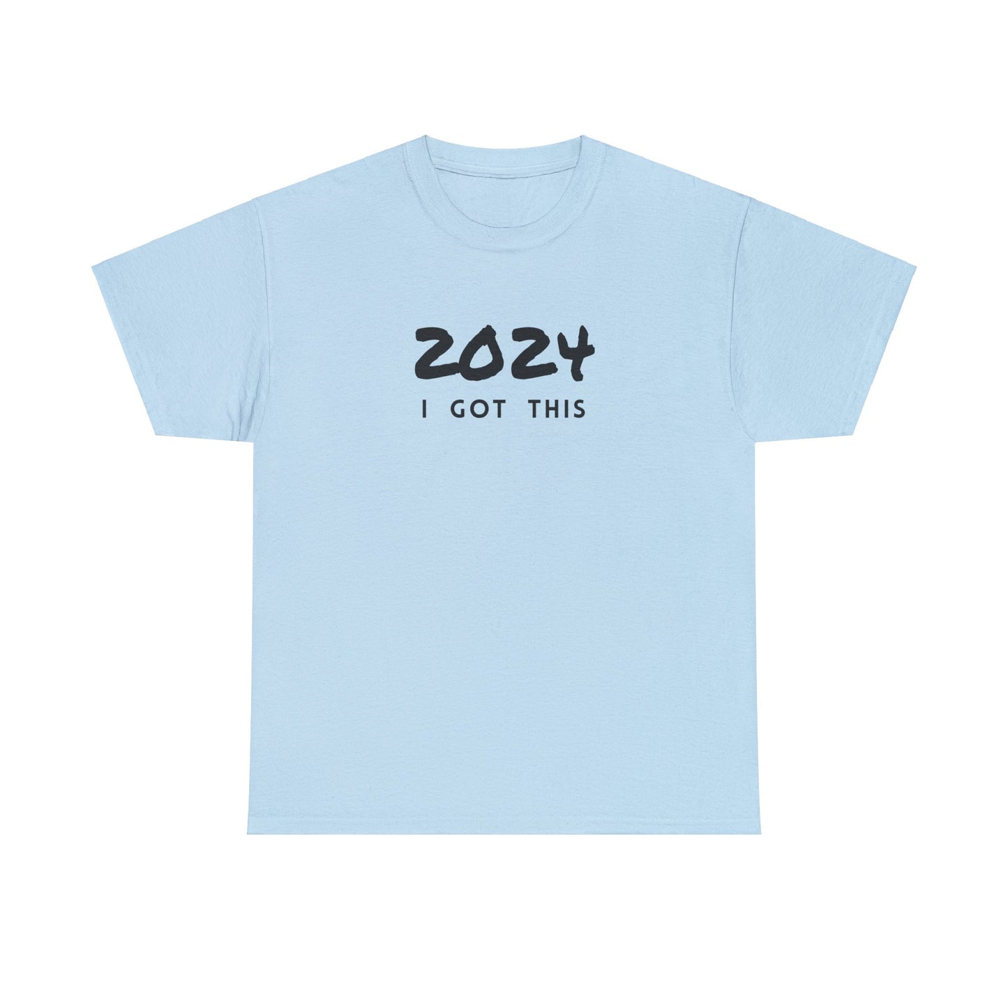 2024 I GOT THIS- Heavy Cotton T-Shirt for Men Women Teens