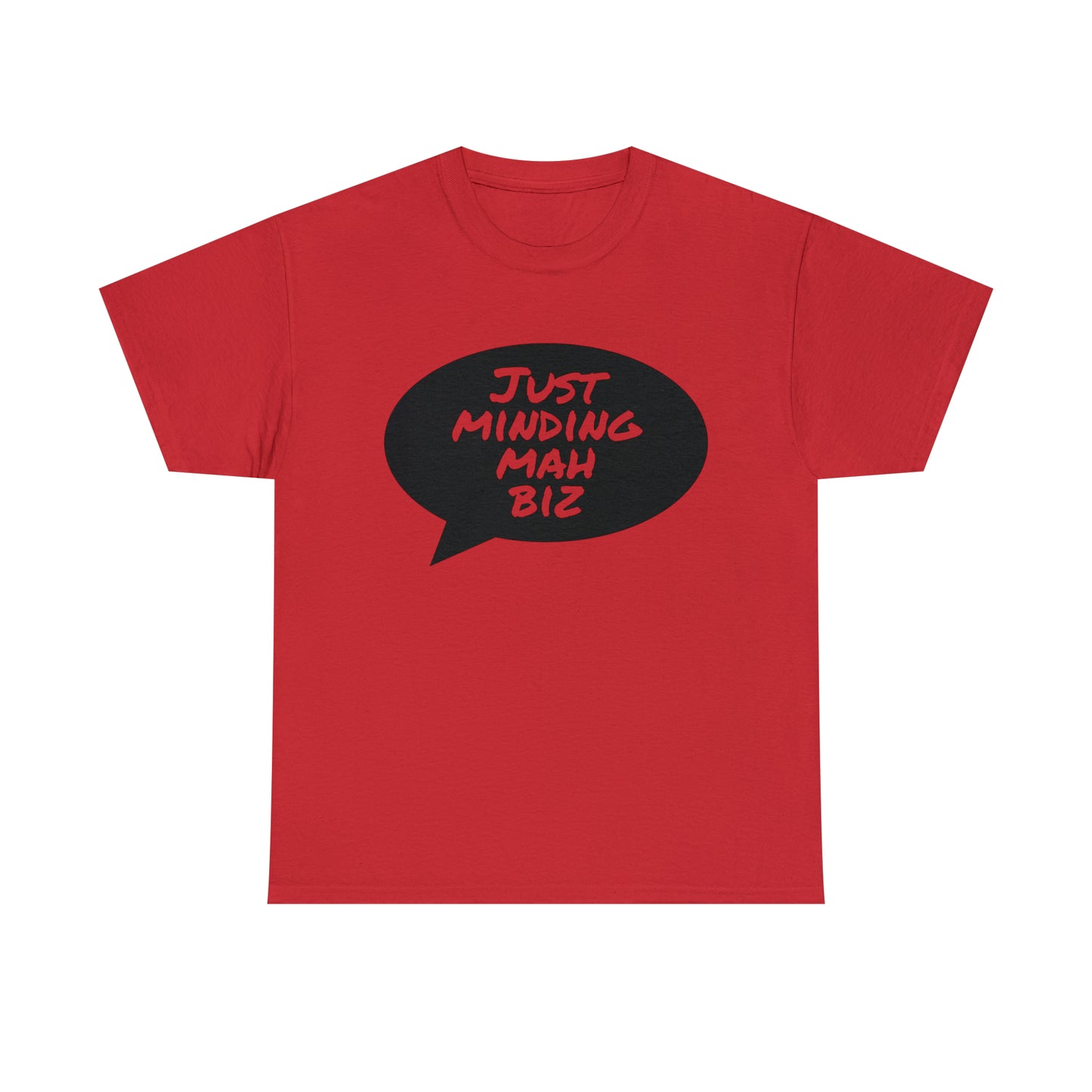 Just Minding Mah Biz - Unisex Heavy Cotton T-Shirt