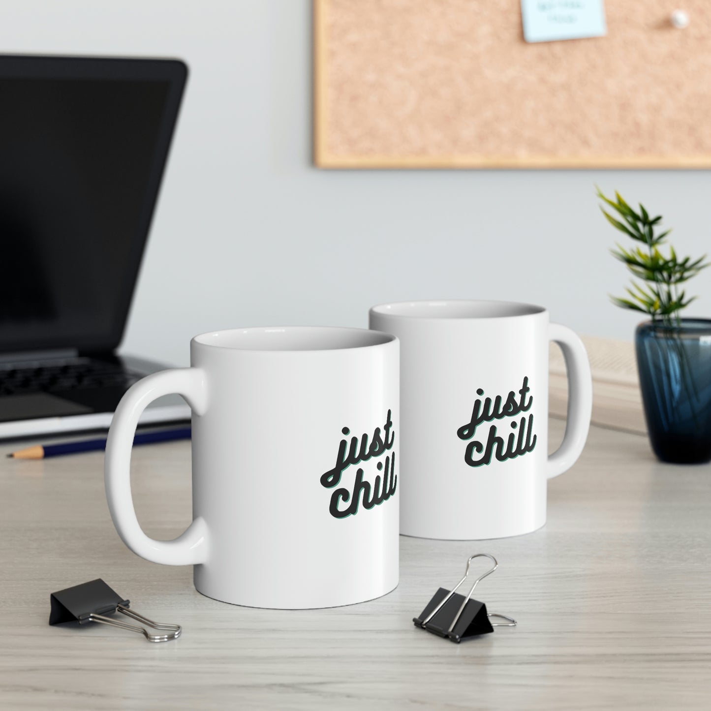 JUST CHILL Coffee Ceramic Mug 11oz