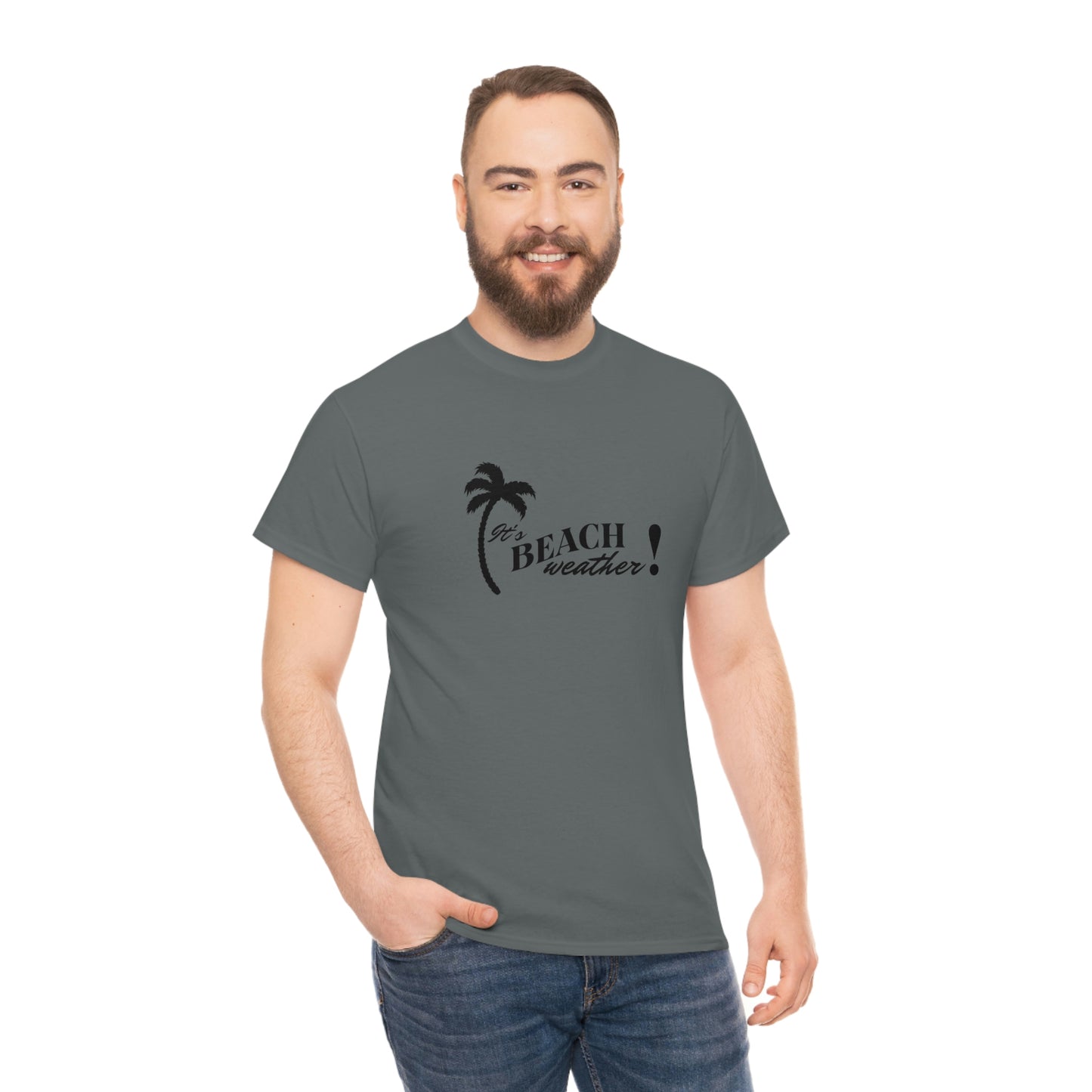 It's BEACH WEATHER - Heavy Cotton T-SHIRT for Men or Women