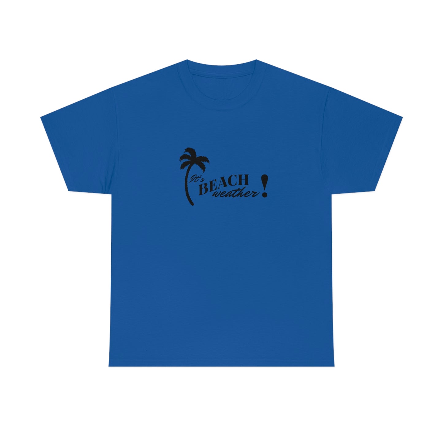 It's BEACH WEATHER - Heavy Cotton T-SHIRT for Men or Women
