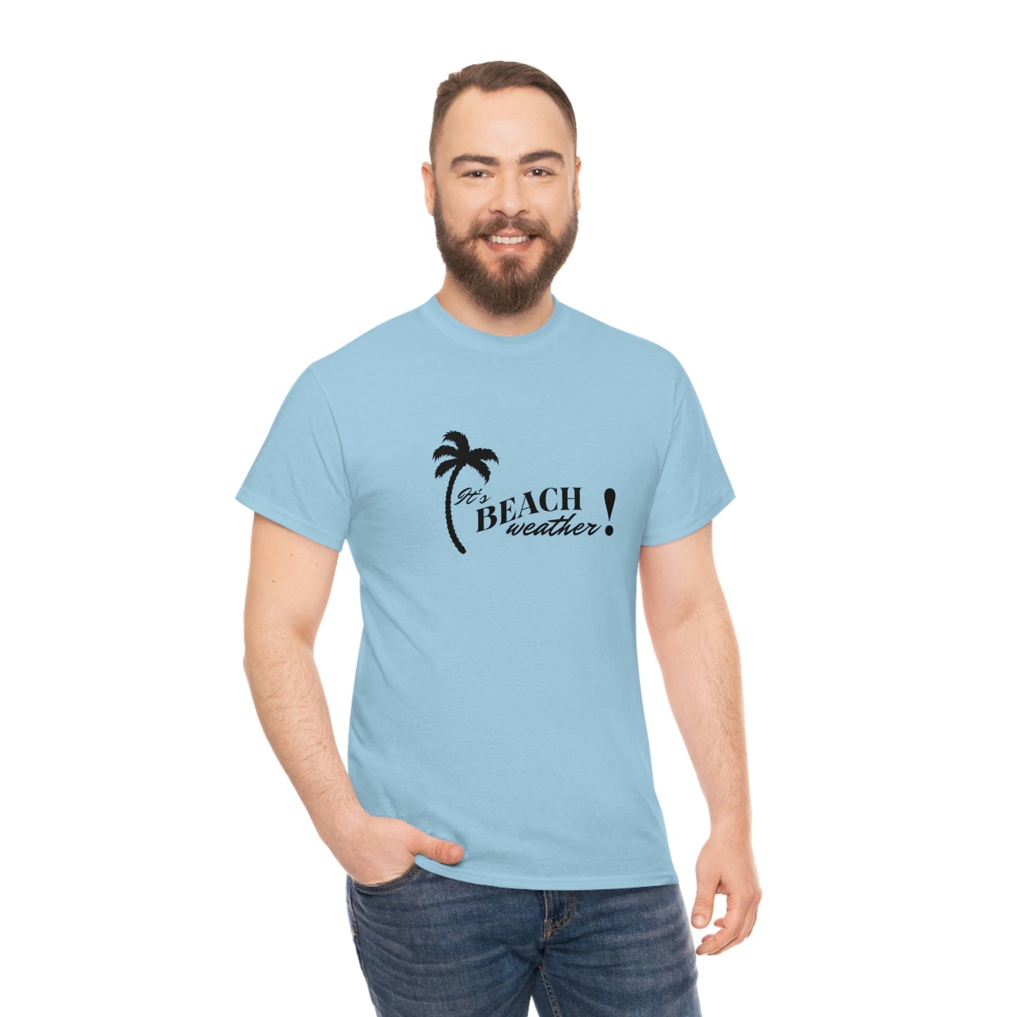 It's BEACH WEATHER - Heavy Cotton T-SHIRT for Men or Women