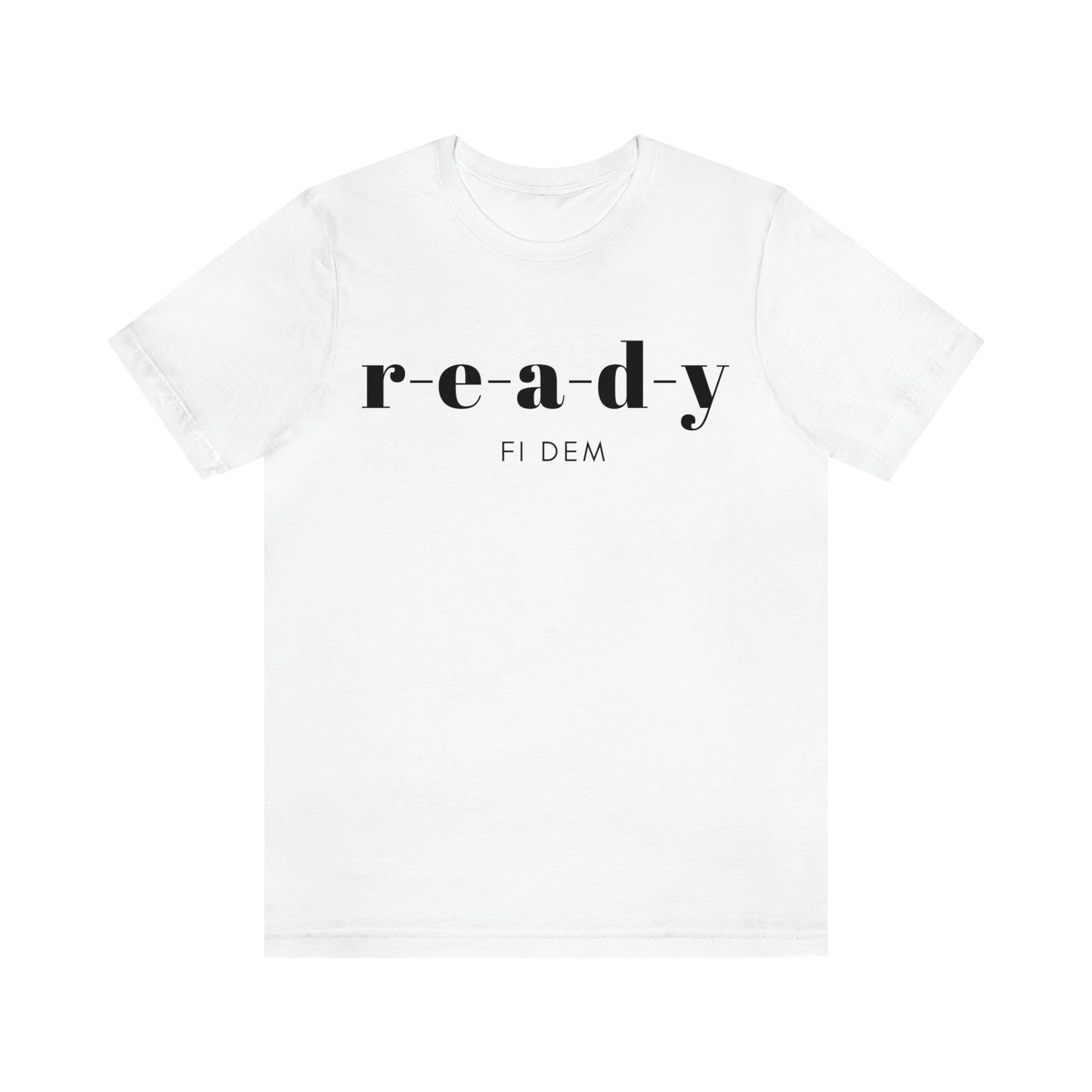 READY fi dem - Unisex Jersey Short Sleeve T-Shirt