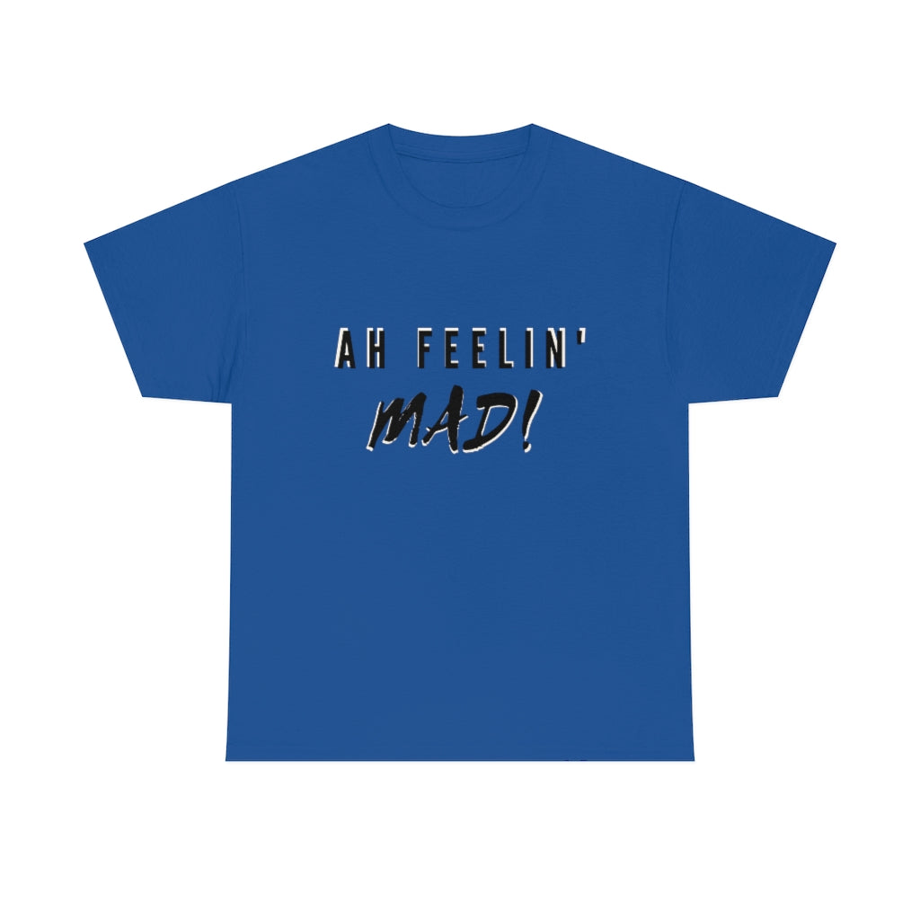 Ah Feelin' Mad! - Unisex Heavy Cotton T-Shirt