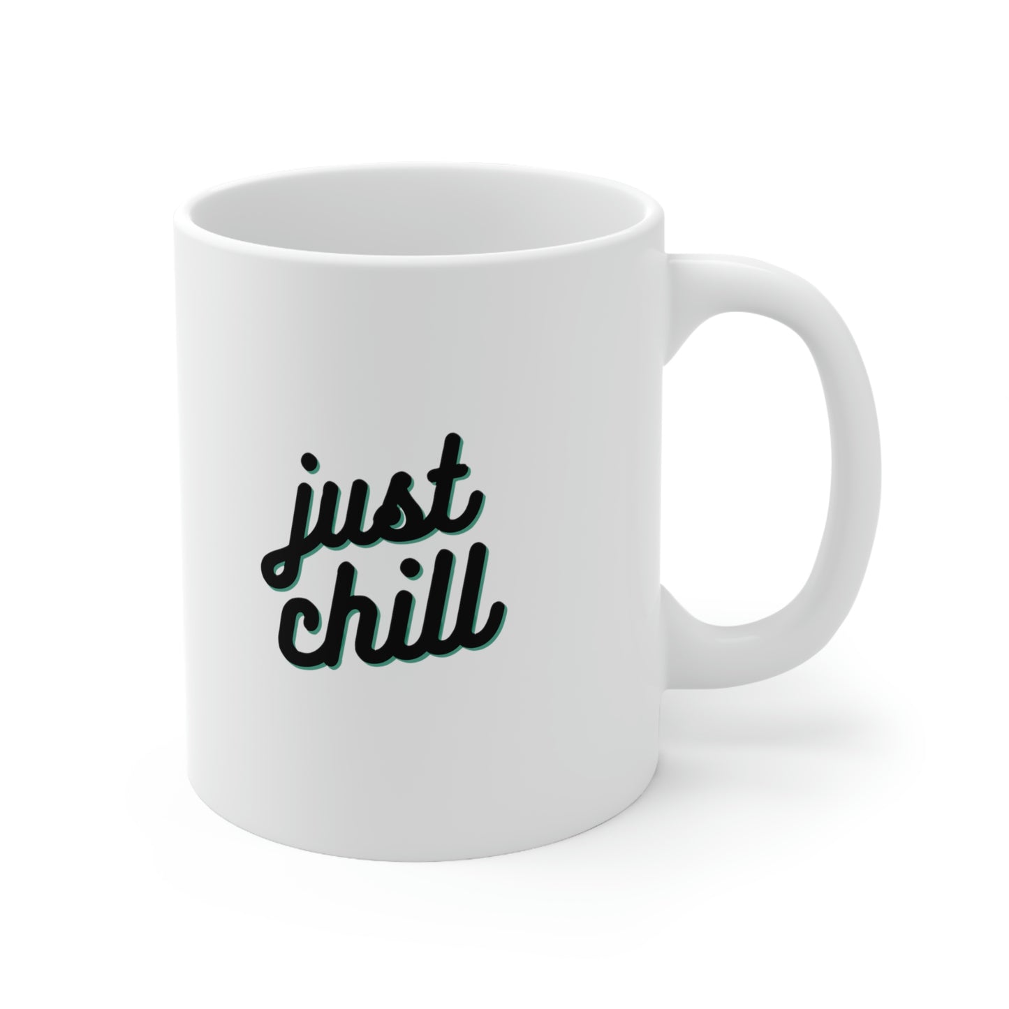 JUST CHILL Coffee Ceramic Mug 11oz