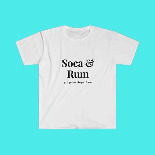 soca and rum, go together like you and me, fun caribbean t-shirt, wet indian unisex t-shirt for soca concert, fete, lime, bbq, event, sunvibez shop t-shirt, unisex apparel