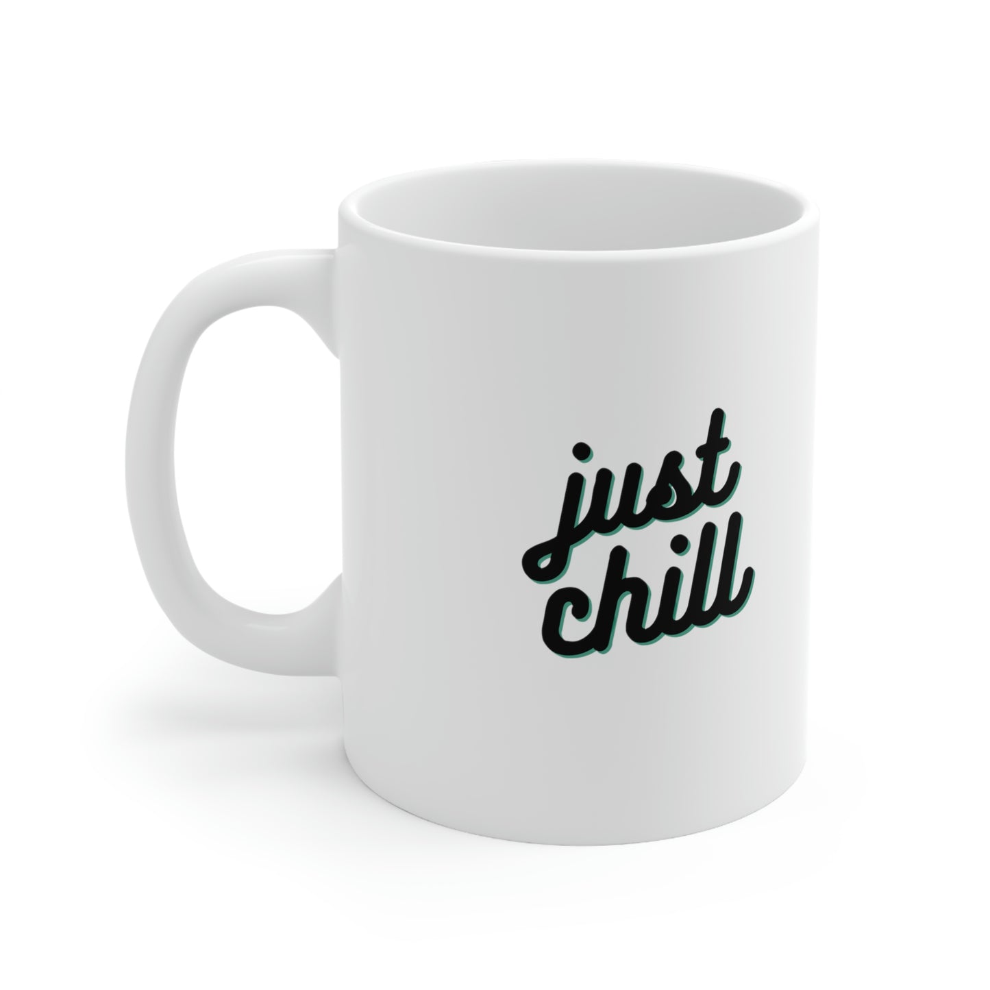 JUST CHILL Coffee Ceramic Mug 11oz