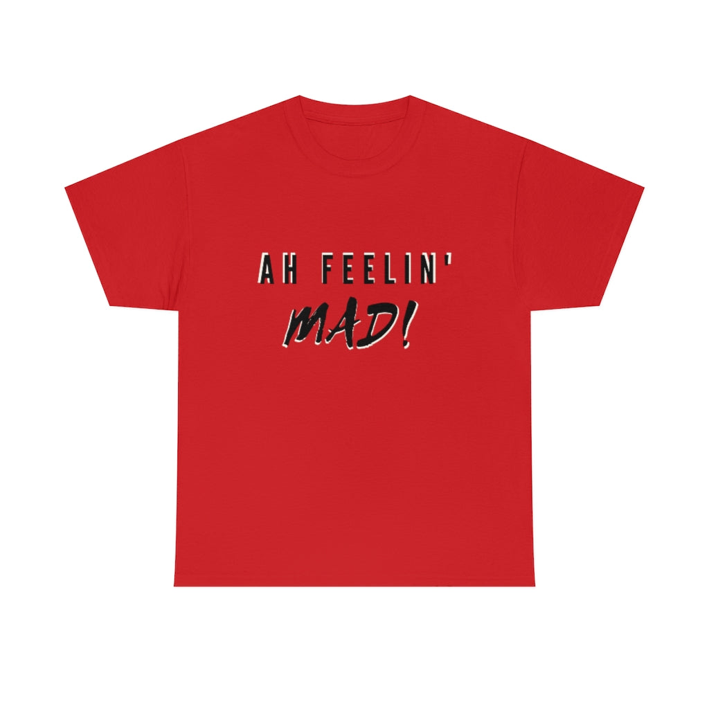 Ah Feelin' Mad! - Unisex Heavy Cotton T-Shirt