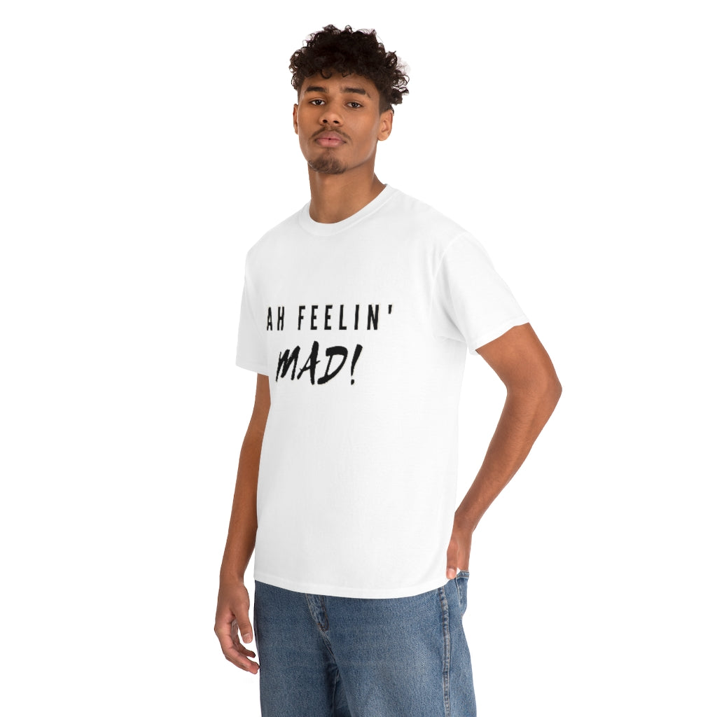 Ah Feelin' Mad! - Unisex Heavy Cotton T-Shirt