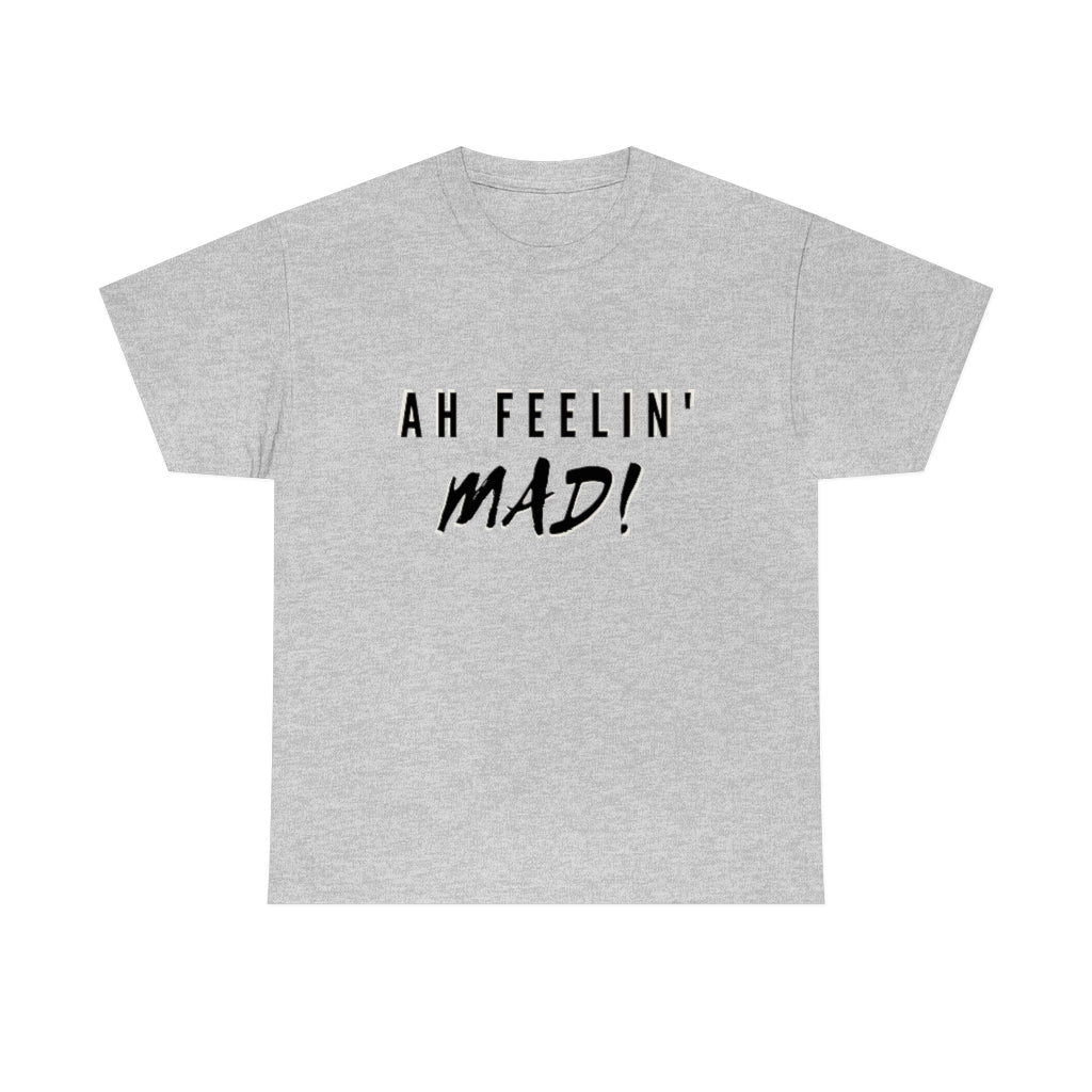Ah Feelin' Mad! - Unisex Heavy Cotton T-Shirt