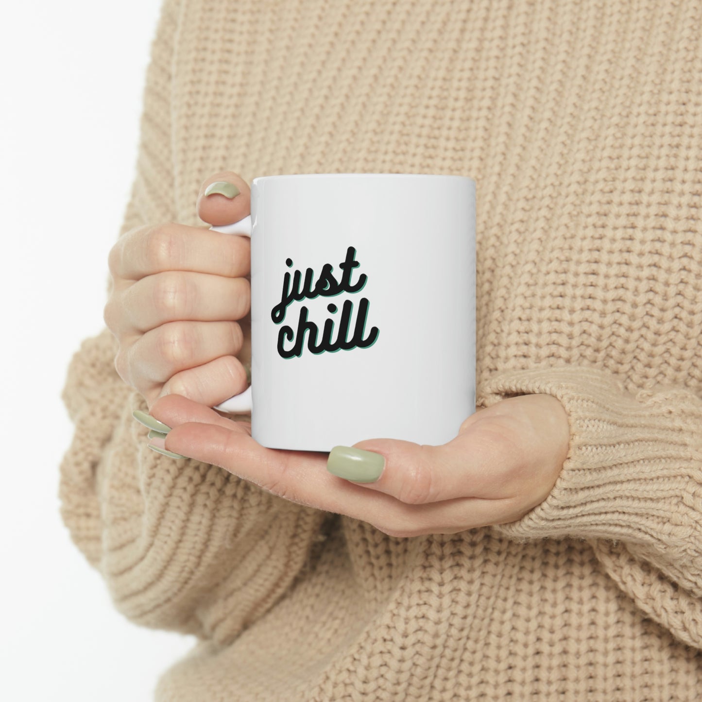 JUST CHILL Coffee Ceramic Mug 11oz