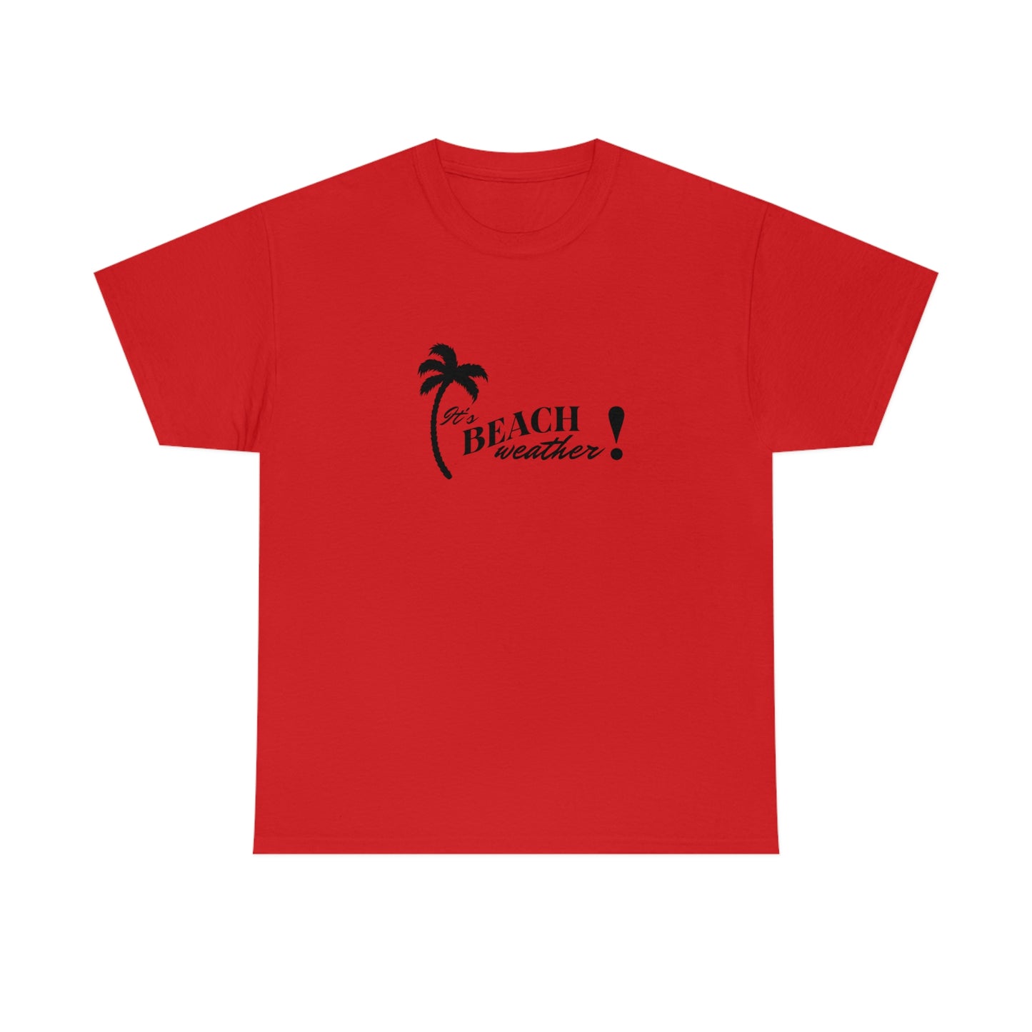 It's BEACH WEATHER - Heavy Cotton T-SHIRT for Men or Women