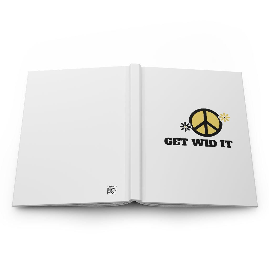 GET WID IT, Peace & Love, Hardcover Journal or Notebook