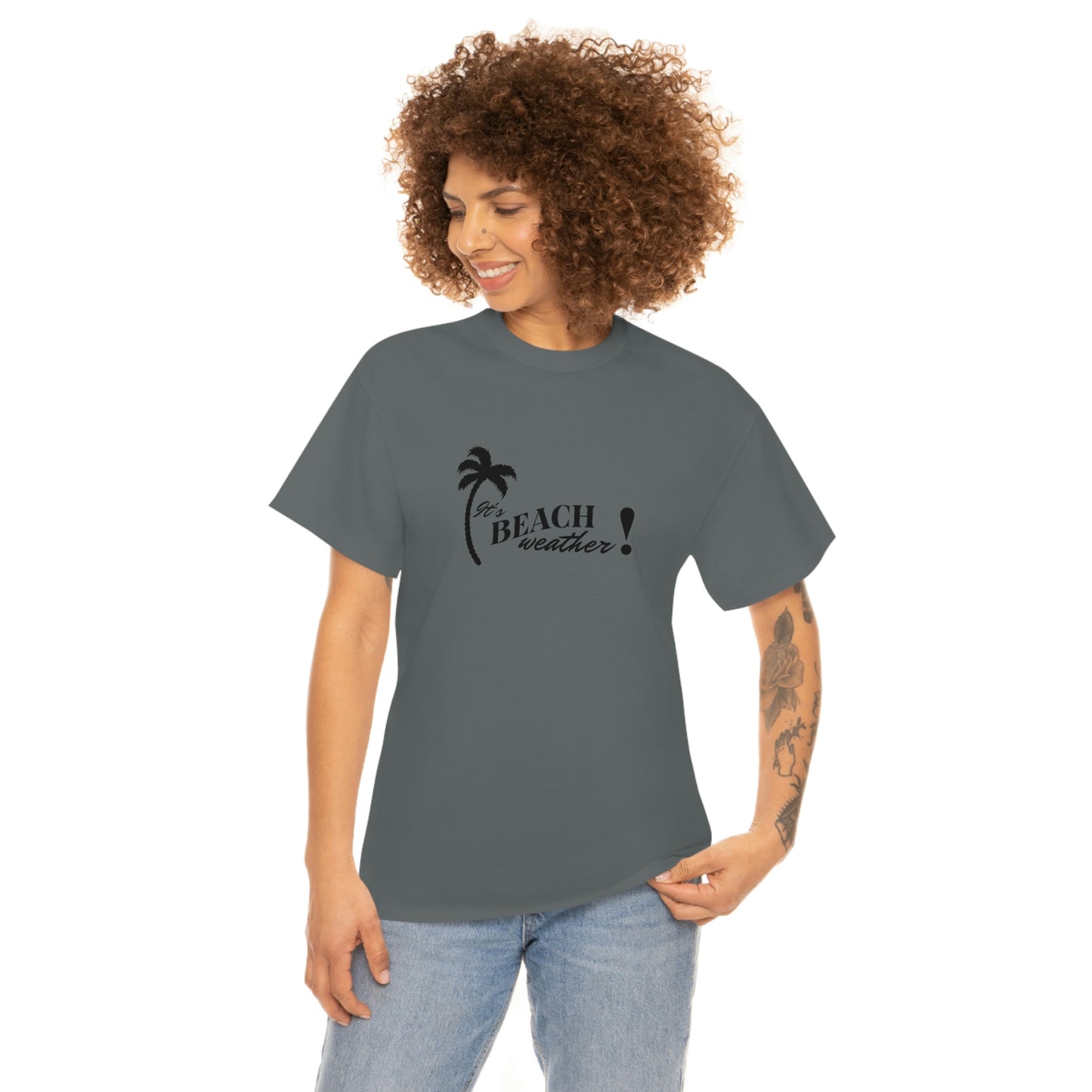 It's BEACH WEATHER - Heavy Cotton T-SHIRT for Men or Women