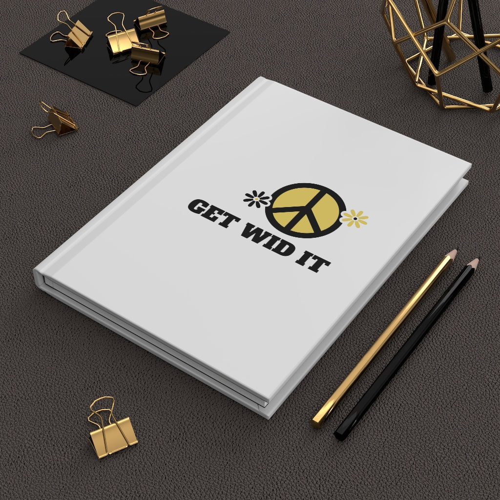 GET WID IT, Peace & Love, Hardcover Journal or Notebook
