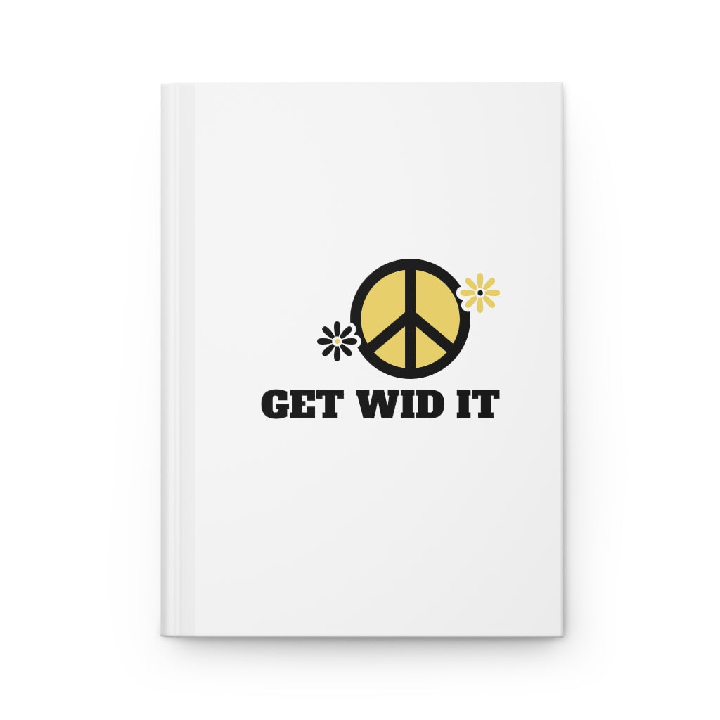 GET WID IT, Peace & Love, Hardcover Journal or Notebook