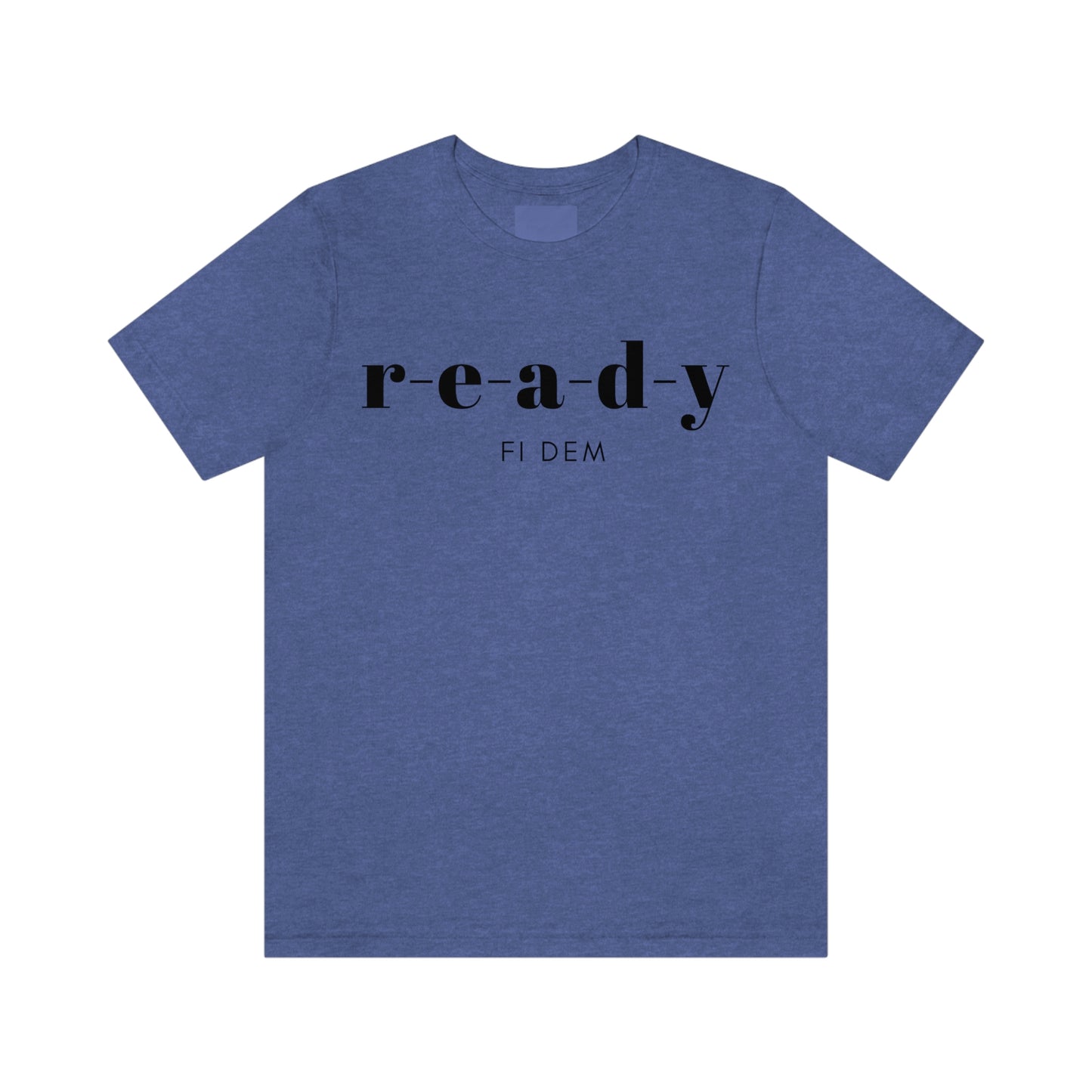 READY fi dem - Unisex Jersey Short Sleeve T-Shirt