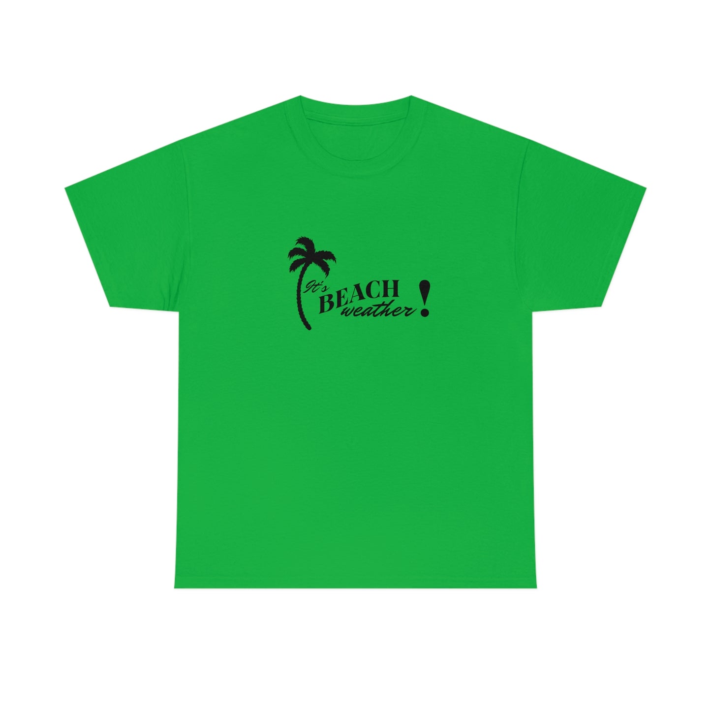 It's BEACH WEATHER - Heavy Cotton T-SHIRT for Men or Women
