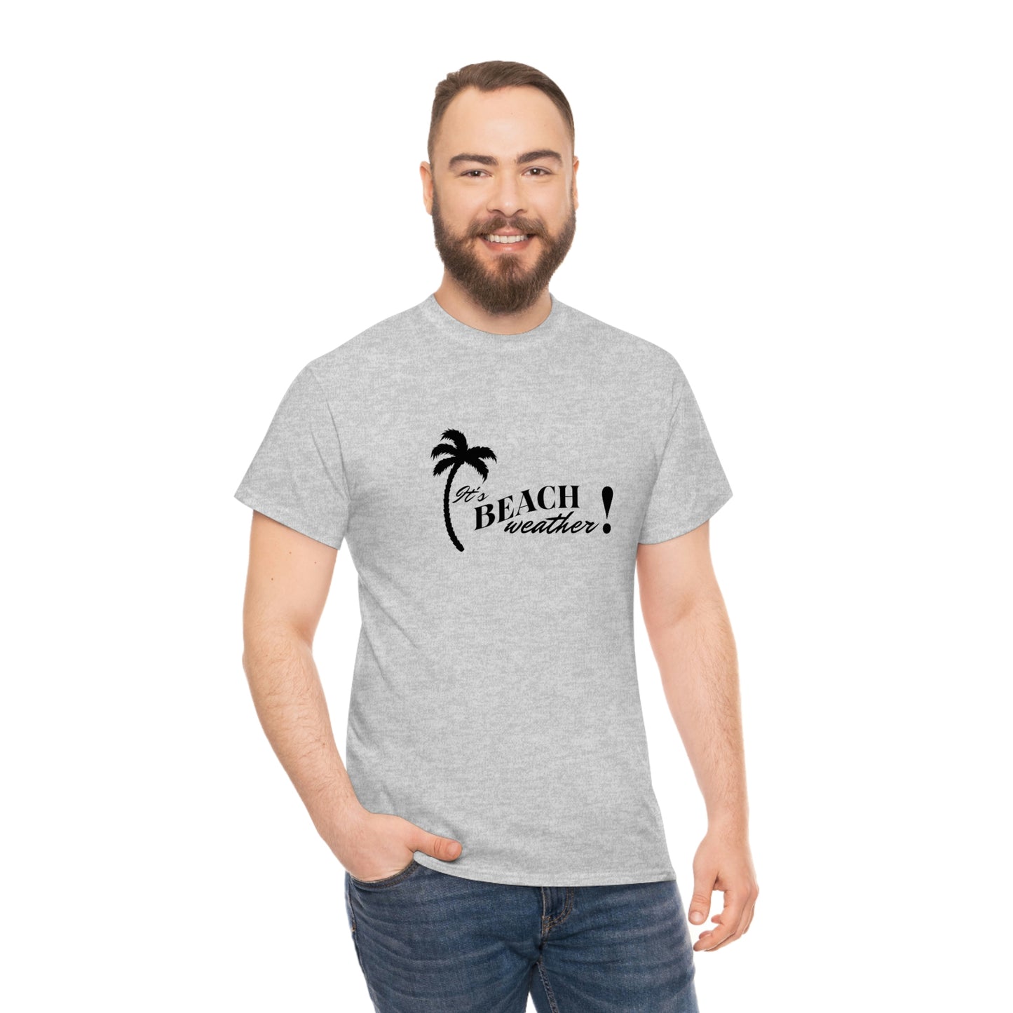 It's BEACH WEATHER - Heavy Cotton T-SHIRT for Men or Women