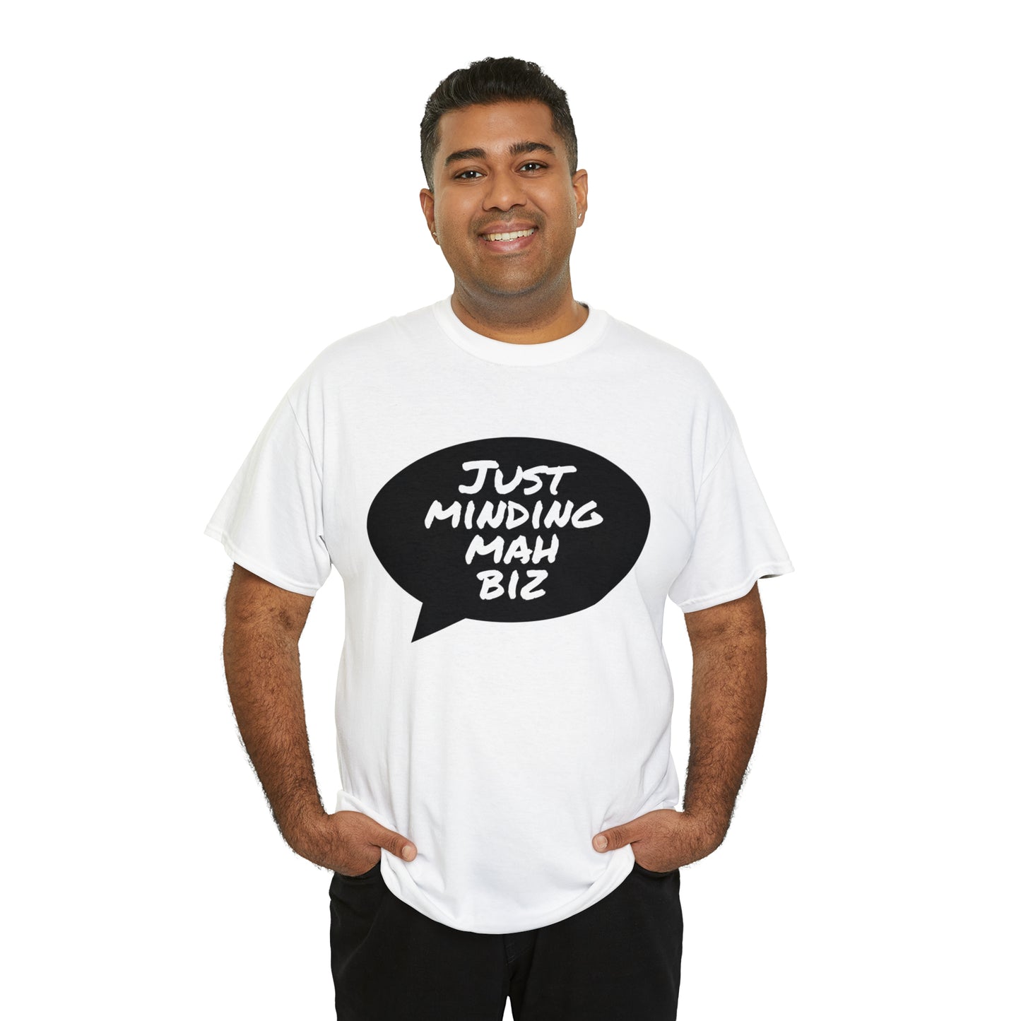 Just Minding Mah Biz - Unisex Heavy Cotton T-Shirt