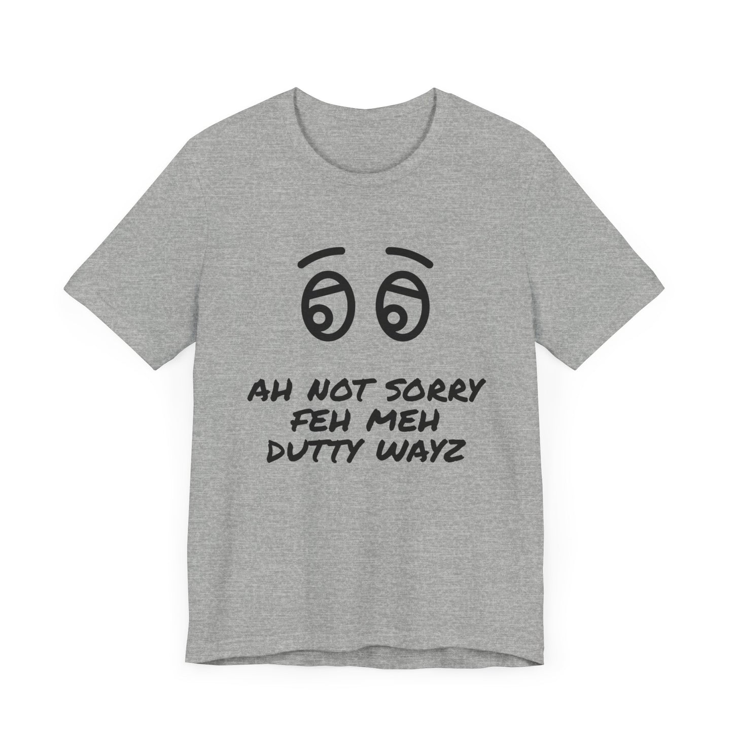 NOT SORRY For My DUTTY Wayz - Jersey T-Shirt, Men or Women