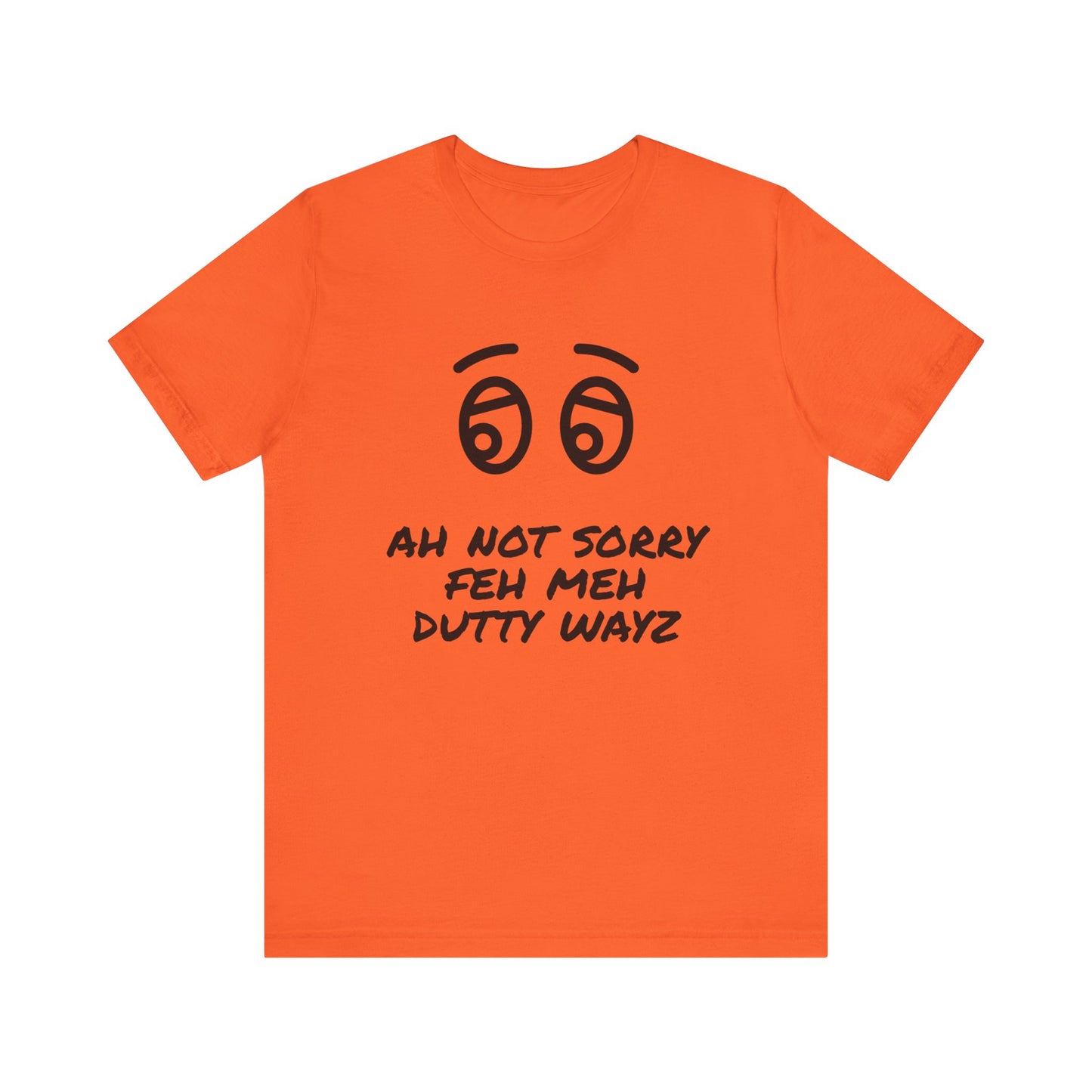 NOT SORRY For My DUTTY Wayz - Jersey T-Shirt, Men or Women