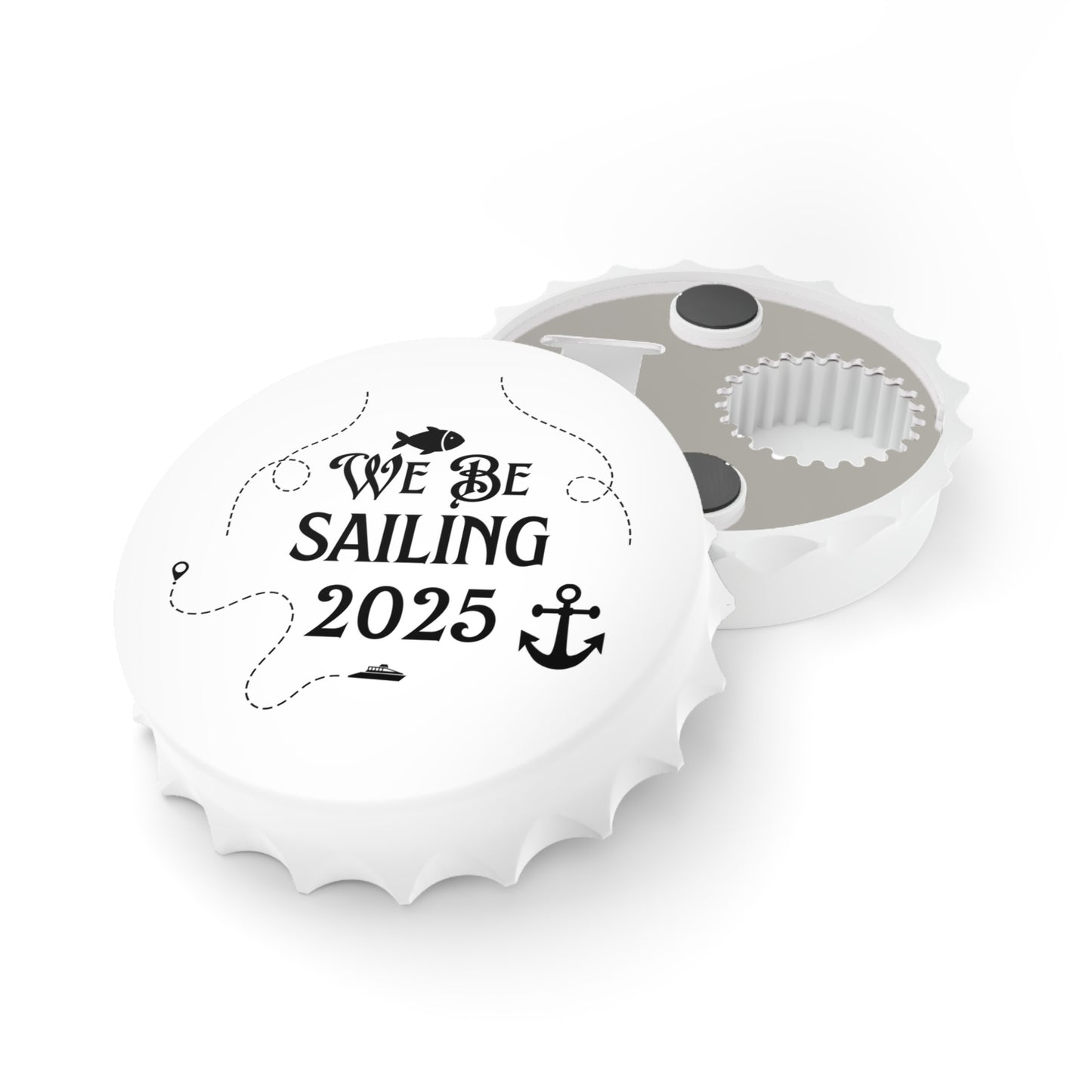 We Be Sailin' 2025, Fish CR005 Bottle Cap Opener, Magnetic Back, Souvenir or Everyday Use, Cruise Magnet, Travel Gift, Wanderlust, Keepsake