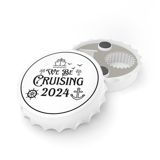 We Be Cruising 2024, Bottle Cap Opener, with Magnetic Back, Collectible or Everyday Use, Cruise Magnet, Souvenir, Travel Gift, Keepsake