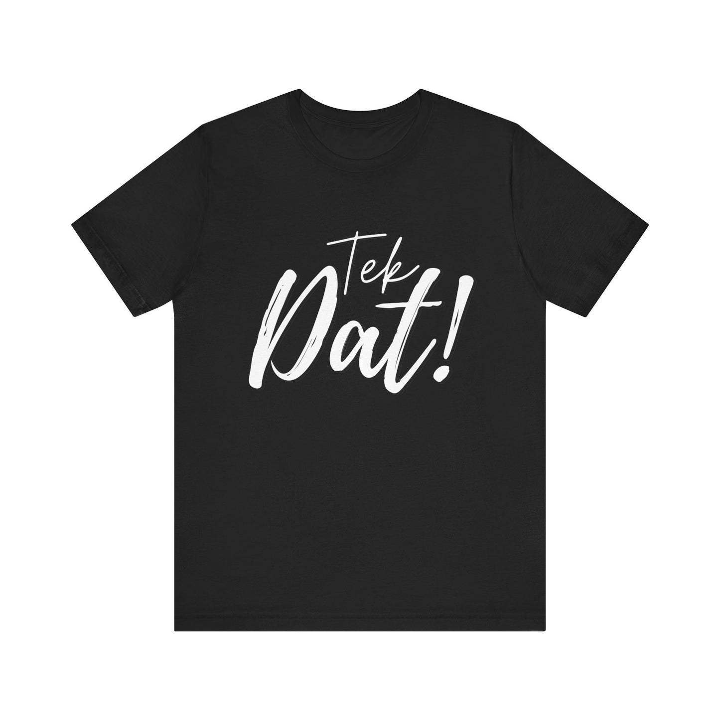 TEK DAT! | Heavy Cotton T-SHIRT | Men or Women's Wear | Caribbean Vibes