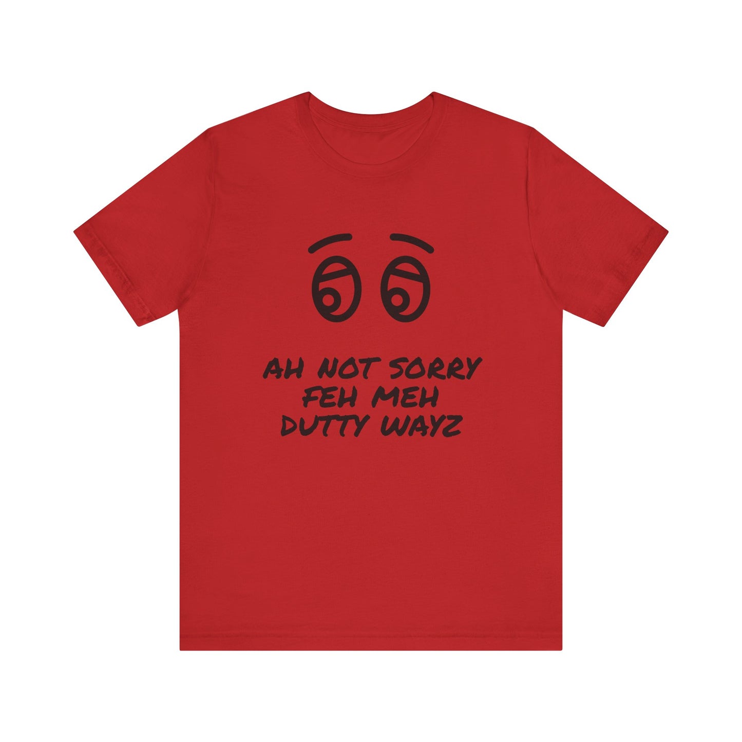 NOT SORRY For My DUTTY Wayz - Jersey T-Shirt, Men or Women