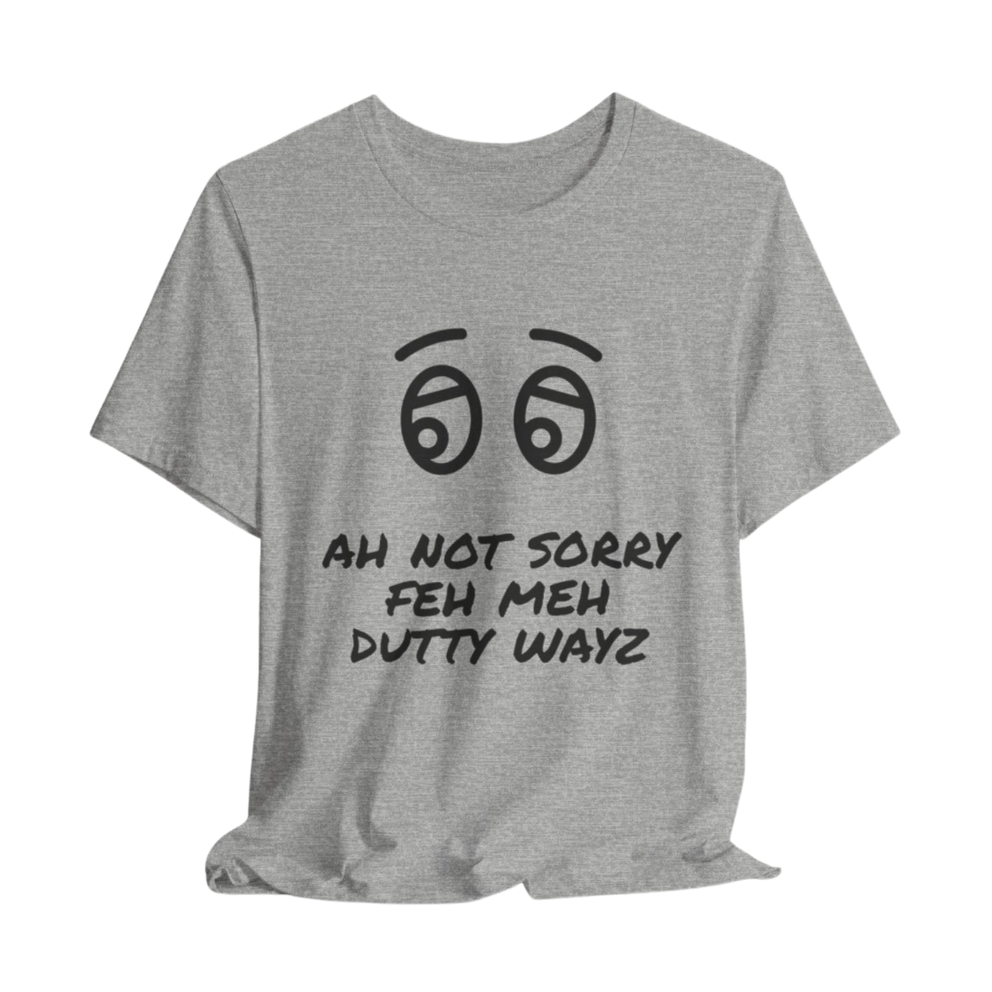 NOT SORRY For My DUTTY Wayz - Jersey T-Shirt, Men or Women