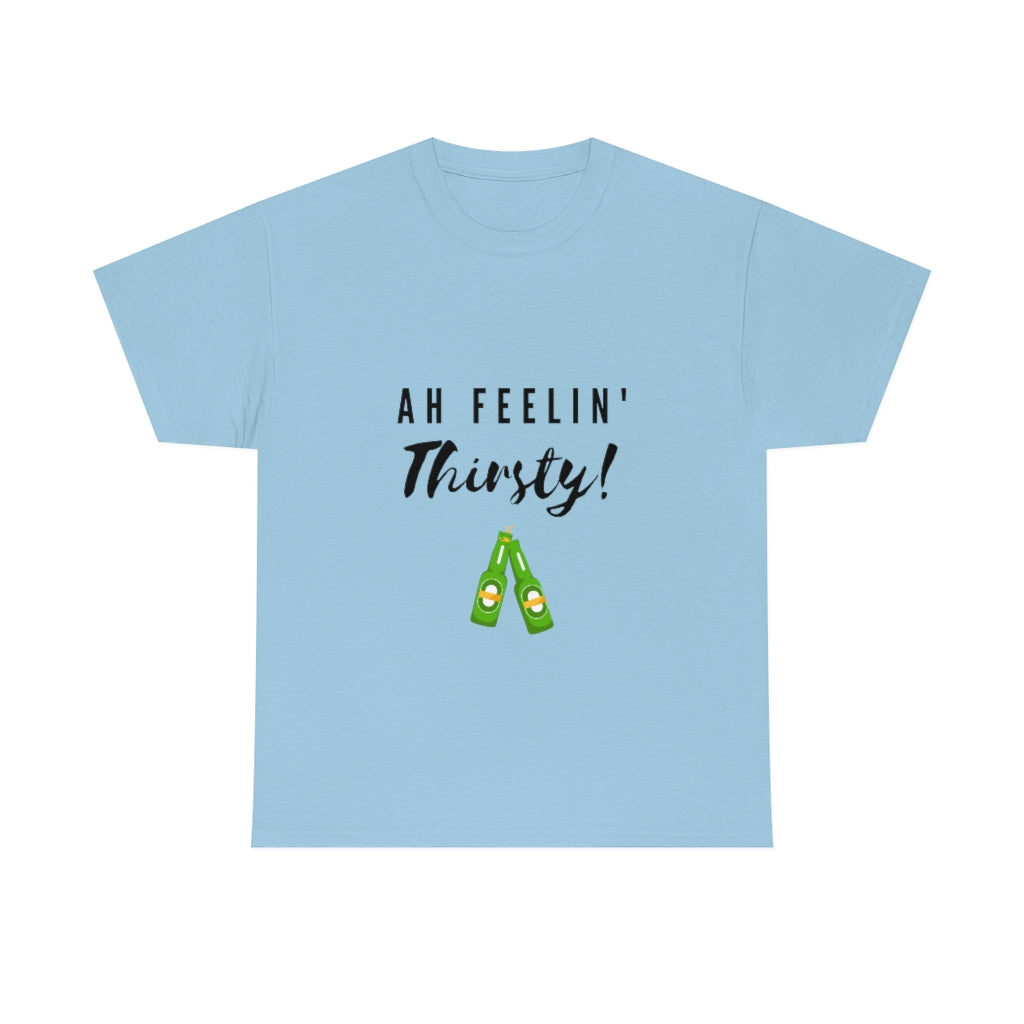 AH FEELING THIRSTY! - Heavy Cotton T-Shirt, Men or Women, Caribbean Life