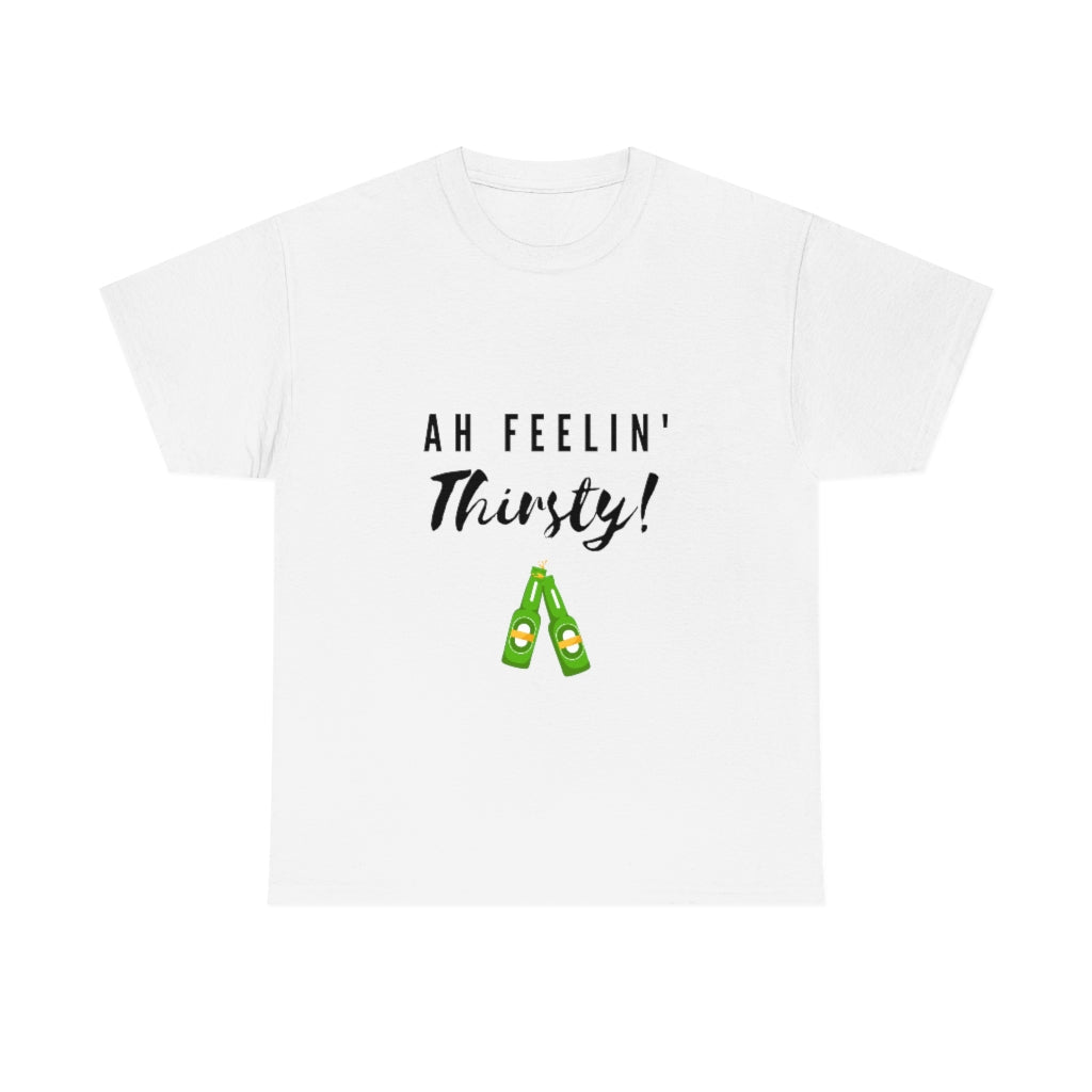 AH FEELING THIRSTY! - Heavy Cotton T-Shirt, Men or Women, Caribbean Life