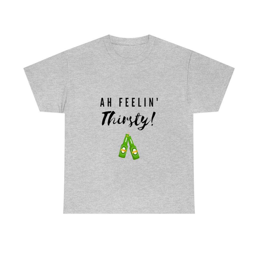 AH FEELING THIRSTY! - Heavy Cotton T-Shirt, Men or Women, Caribbean Life