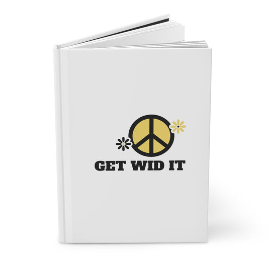 GET WID IT, Peace & Love, Hardcover Journal or Notebook