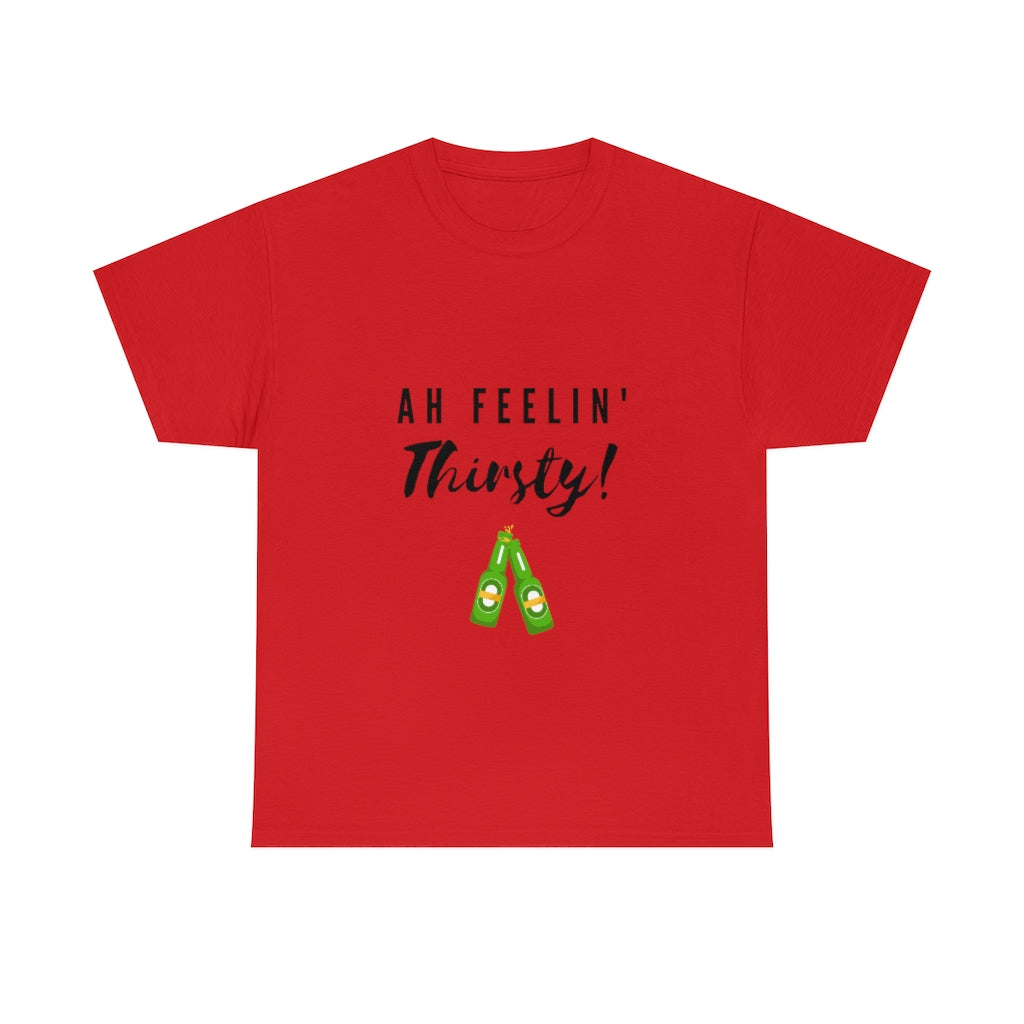 AH FEELING THIRSTY! - Heavy Cotton T-Shirt, Men or Women, Caribbean Life